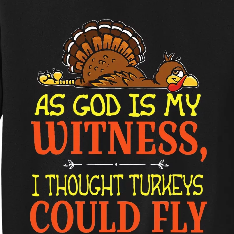 As God Is My Witness I Thought Turkeys Could Fly Sweatshirt