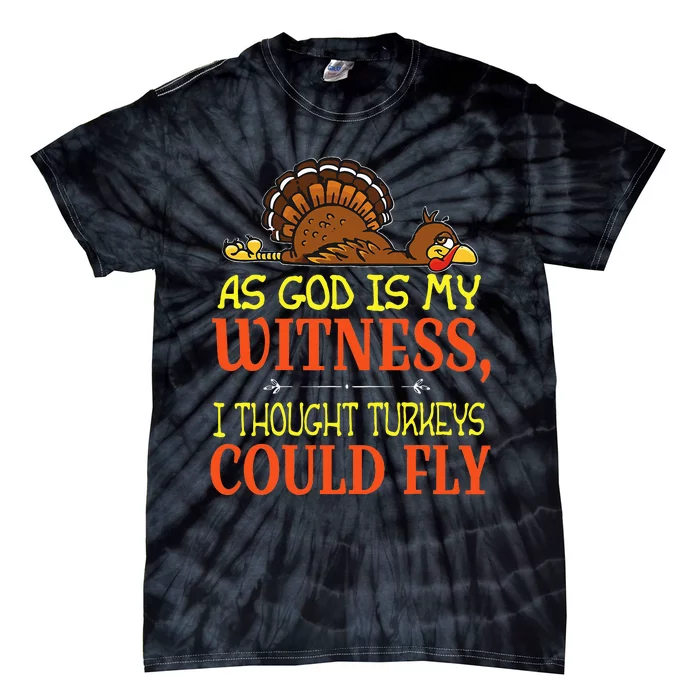 As God Is My Witness I Thought Turkeys Could Fly Tie-Dye T-Shirt