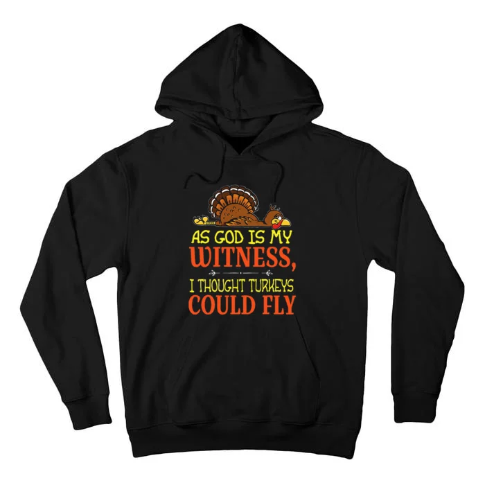 As God Is My Witness I Thought Turkeys Could Fly Tall Hoodie