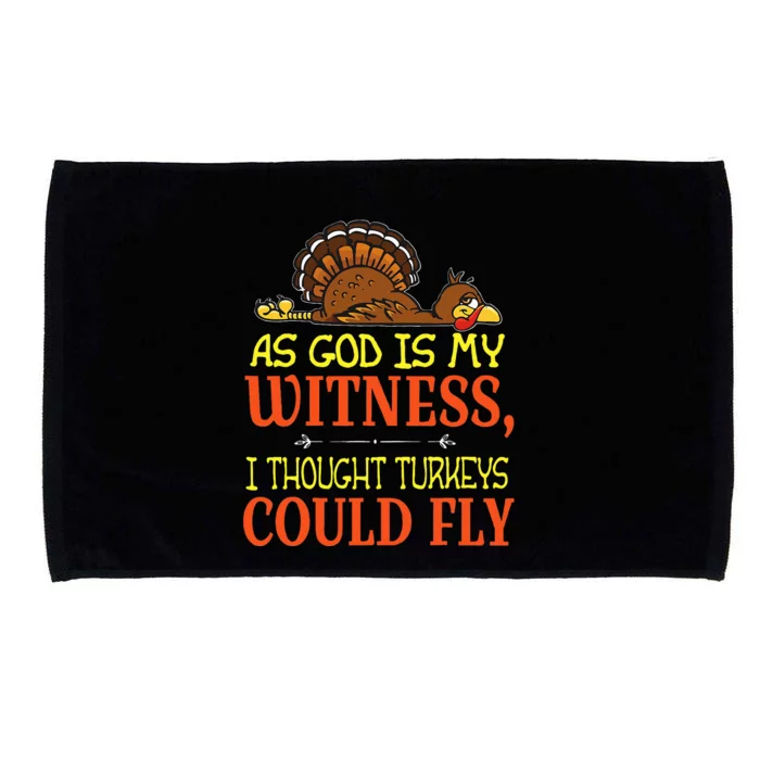 As God Is My Witness I Thought Turkeys Could Fly Microfiber Hand Towel