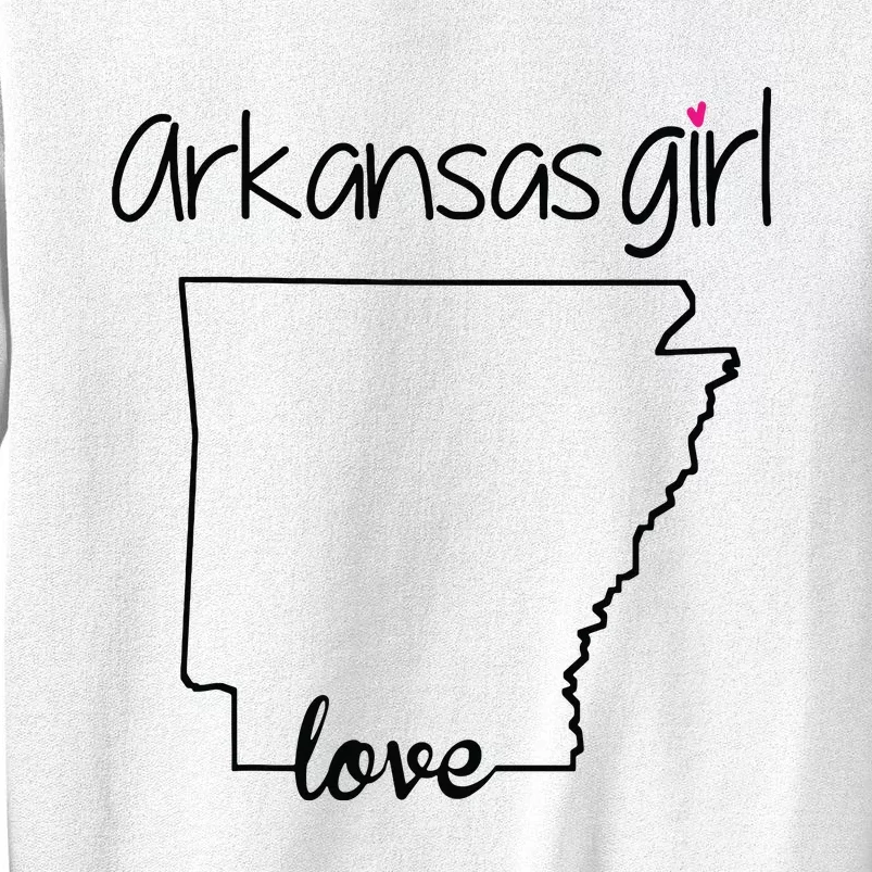 Arkansas Girl I Love Arkansas Home Cute Arkansas Sweatshirt