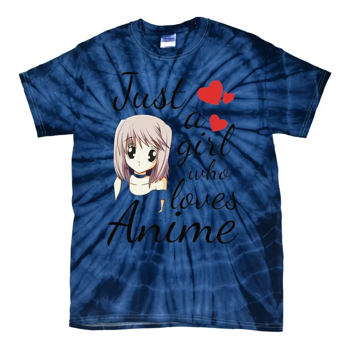 Anime Girl Just A Girl Who Loves Anime Tie-Dye T-Shirt