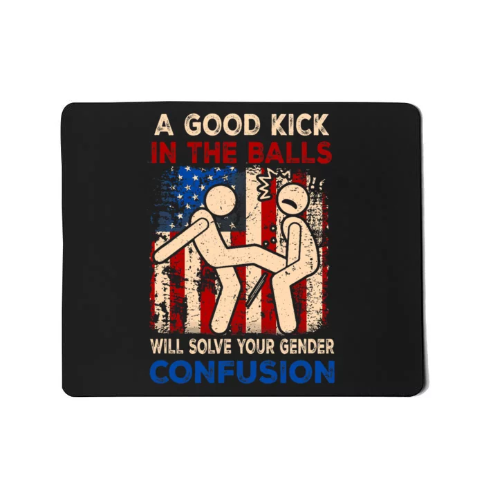 A Good Kick In The Balls Will Solve Your Gender Confusion Mousepad