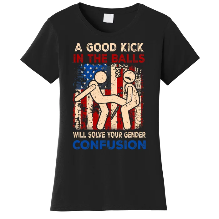 A Good Kick In The Balls Will Solve Your Gender Confusion Women's T-Shirt