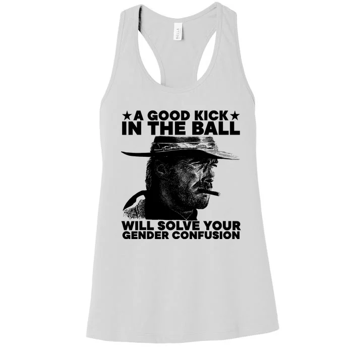 A Good Kick In The Balls Will Solve Your Gender Confusion Women's Racerback Tank