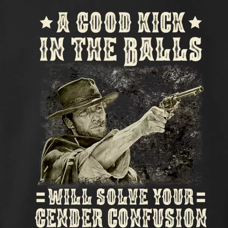 A Good Kick In Balls Will Solve Your Gender Confusion Toddler Hoodie