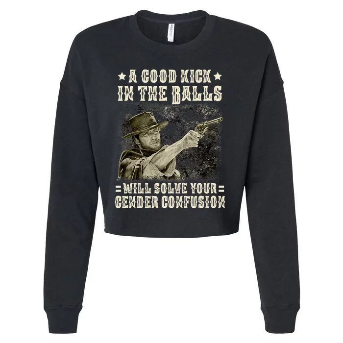 A Good Kick In Balls Will Solve Your Gender Confusion Cropped Pullover Crew