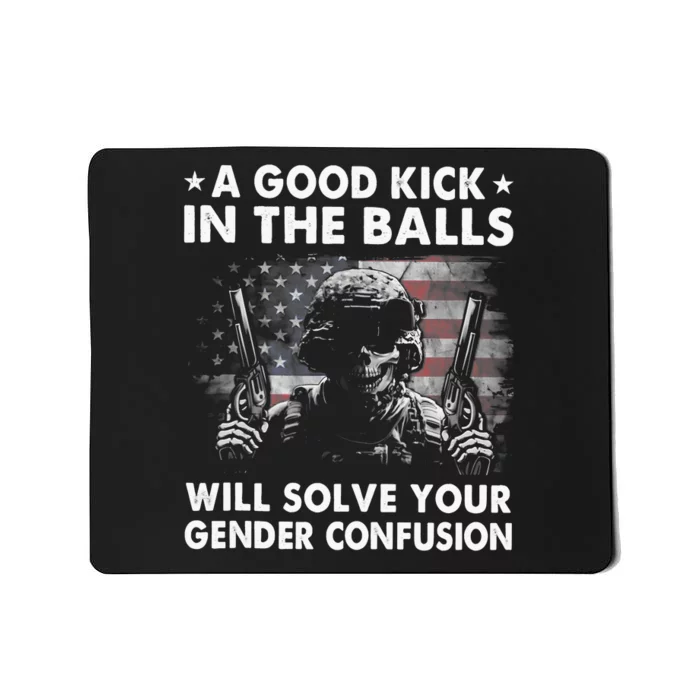 A Good Kick In The Balls Will Solve Your Gender Confusion Mousepad