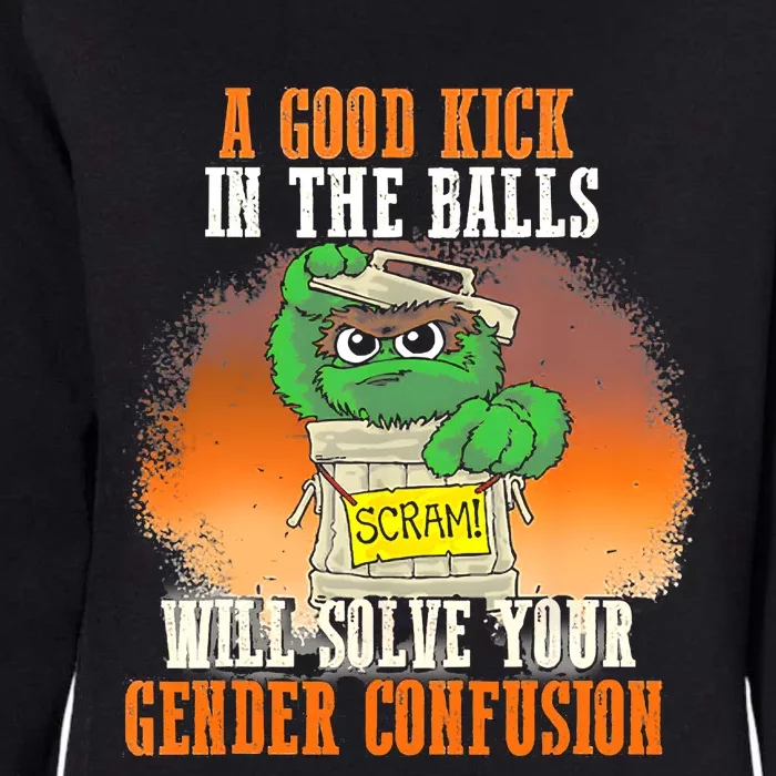 A Good Kick In The Balls Will Solve Your Gender Confusion Womens California Wash Sweatshirt