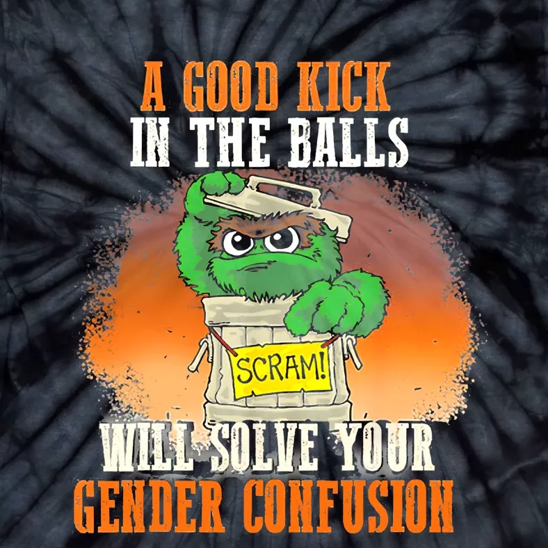 A Good Kick In The Balls Will Solve Your Gender Confusion Tie-Dye T-Shirt