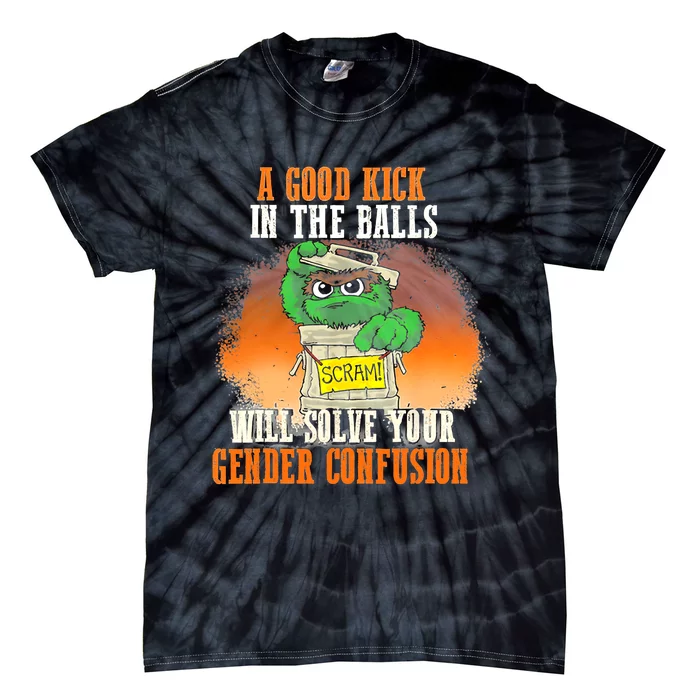 A Good Kick In The Balls Will Solve Your Gender Confusion Tie-Dye T-Shirt