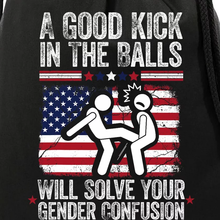 A Good Kick In The Balls Will Solve Your Gender Confusion Drawstring Bag