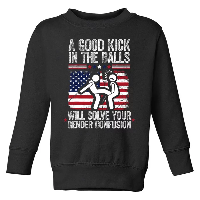 A Good Kick In The Balls Will Solve Your Gender Confusion Toddler Sweatshirt