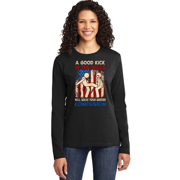 A Good Kick In The Balls Will Solve Your Gender Ladies Long Sleeve Shirt