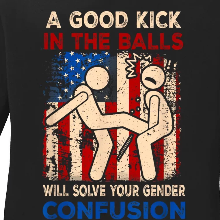 A Good Kick In The Balls Will Solve Your Gender Ladies Long Sleeve Shirt