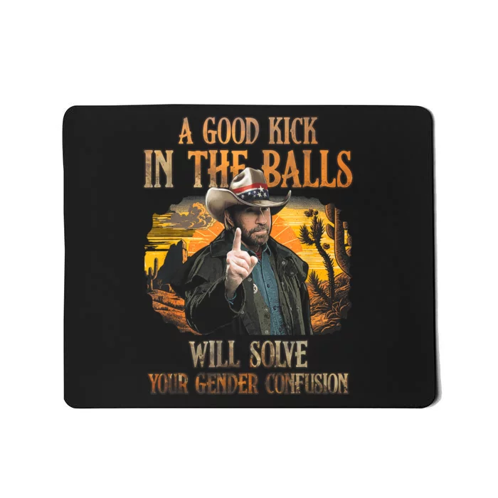 A Good Kick In The Balls Will Solve Your Gender Confusion Mousepad