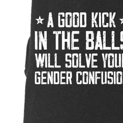 A Good Kick In The Balls Will Solve Your Gender Confusion Doggie 3-End Fleece Hoodie