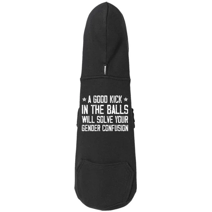 A Good Kick In The Balls Will Solve Your Gender Confusion Doggie 3-End Fleece Hoodie