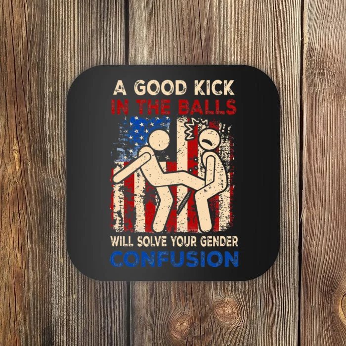 A Good Kick In The Balls Will Solve Your Gender Confusion Coaster