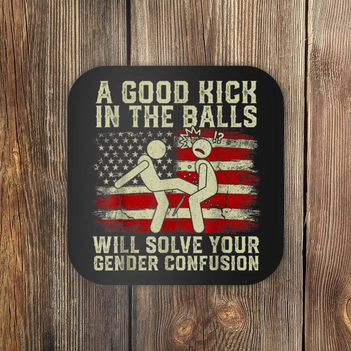 A Good Kick In The Balls Will Solve Your Gender Confusion Coaster