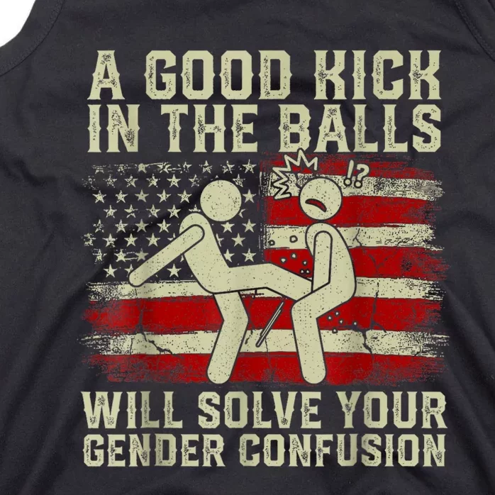 A Good Kick In The Balls Will Solve Your Gender Confusion Tank Top