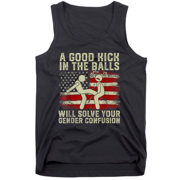 A Good Kick In The Balls Will Solve Your Gender Confusion Tank Top