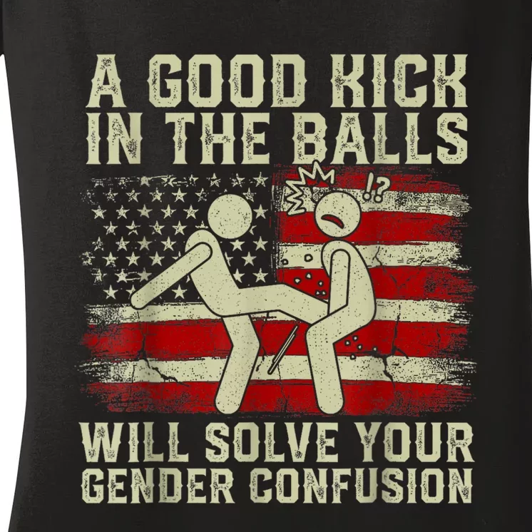 A Good Kick In The Balls Will Solve Your Gender Confusion Women's V-Neck T-Shirt