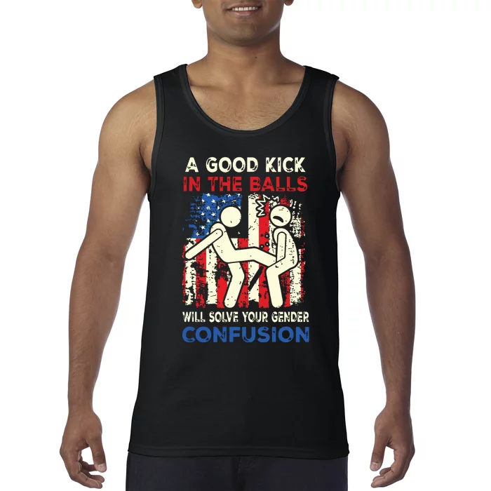 A Good Kick In The Balls Will Solve Your Gender Confusion Tank Top