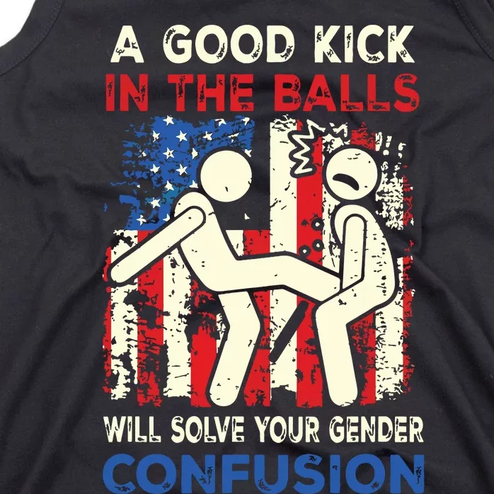 A Good Kick In The Balls Will Solve Your Gender Confusion Tank Top