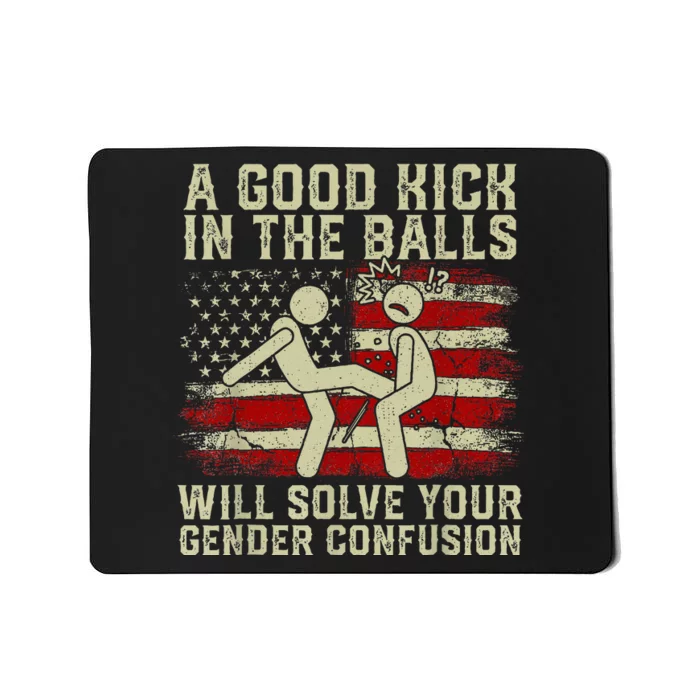 A Good Kick In The Balls Will Solve Your Gender Confusion Mousepad