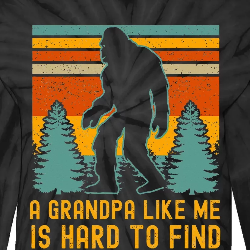 A Grandpa Like Me Is Hard To Find Bigfoot Grandpa Tie-Dye Long Sleeve Shirt