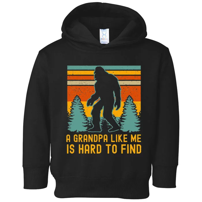 A Grandpa Like Me Is Hard To Find Bigfoot Toddler Hoodie