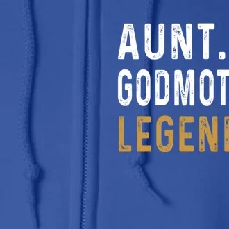 Aunt Godmother Legend Godparent Auntie Funny Aunt Lover Funny Gift Full Zip Hoodie