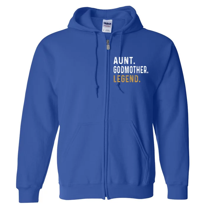 Aunt Godmother Legend Godparent Auntie Funny Aunt Lover Funny Gift Full Zip Hoodie