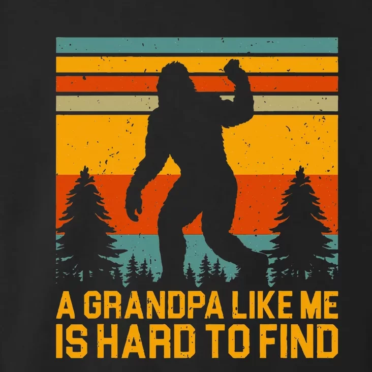 A Grandpa Like Me Is Hard To Find Bigfoot Grandpa Design Toddler Hoodie