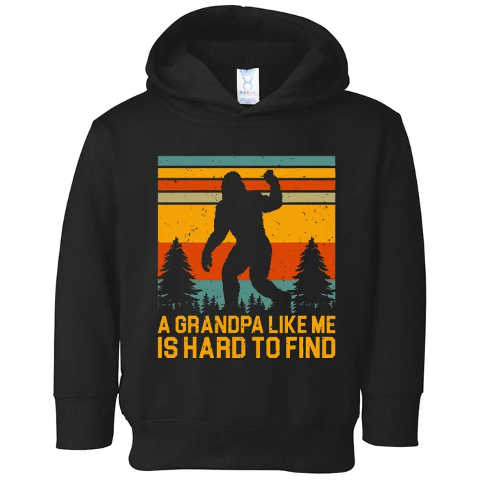 A Grandpa Like Me Is Hard To Find Bigfoot Grandpa Design Toddler Hoodie