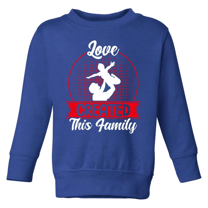 Adopt Gotcha Love Created Family Adoption Day Gift Toddler Sweatshirt