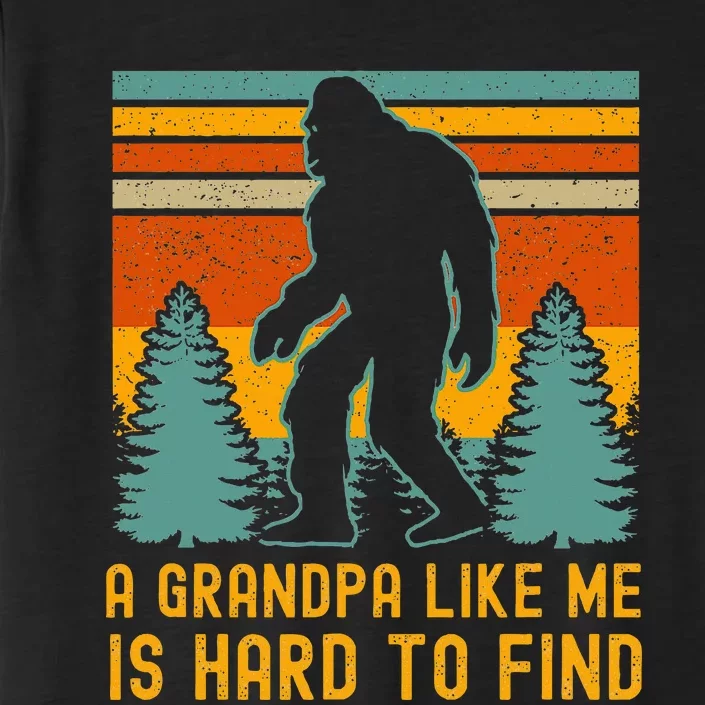 A Grandpa Like Me Is Hard To Find Bigfoot Grandpa ChromaSoft Performance T-Shirt