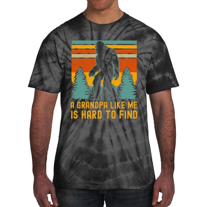 A Grandpa Like Me Is Hard To Find Bigfoot Grandpa Tie-Dye T-Shirt