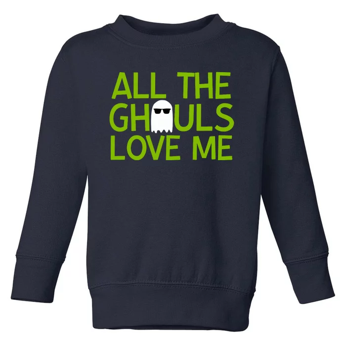 All Ghouls Love Me Funny Halloween Ghost Toddler Sweatshirt