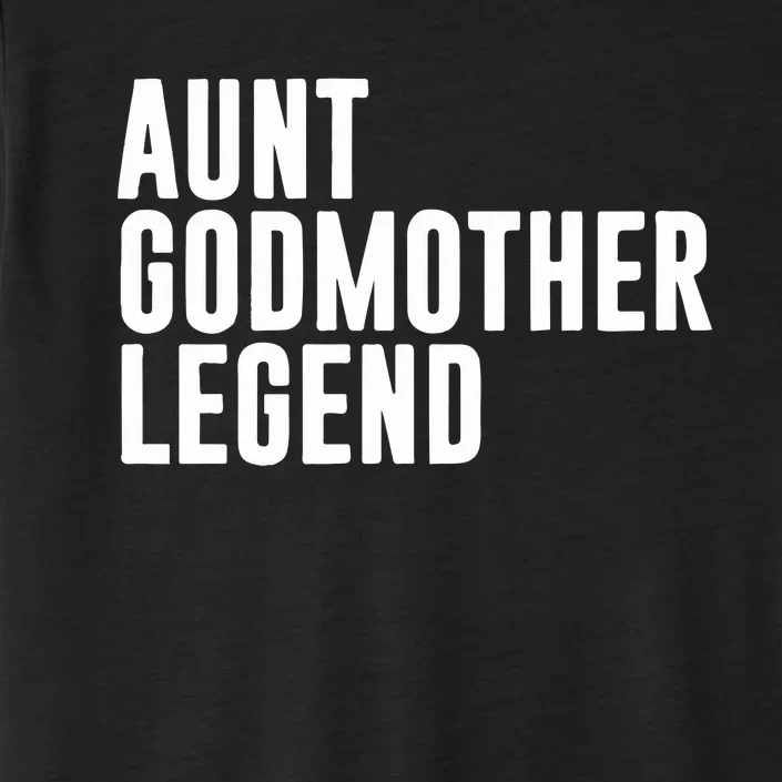 Aunt Godmother Legend Funny Godparent ChromaSoft Performance T-Shirt