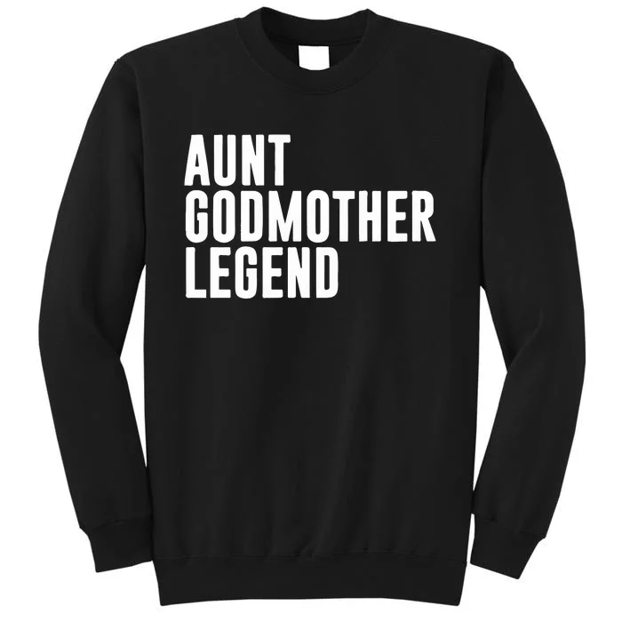 Aunt Godmother Legend Funny Godparent Tall Sweatshirt