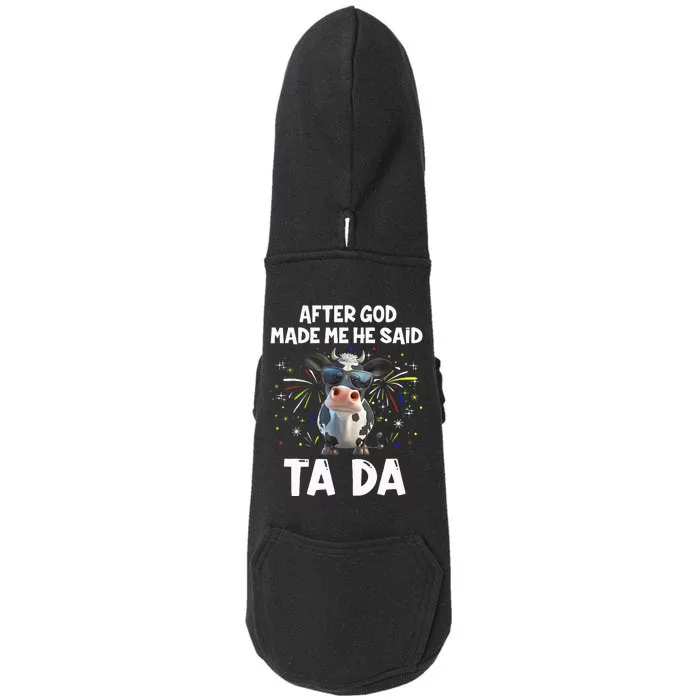 After God Made Me He Said Tada Cow Lover Funny Famer Gifts Doggie 3-End Fleece Hoodie