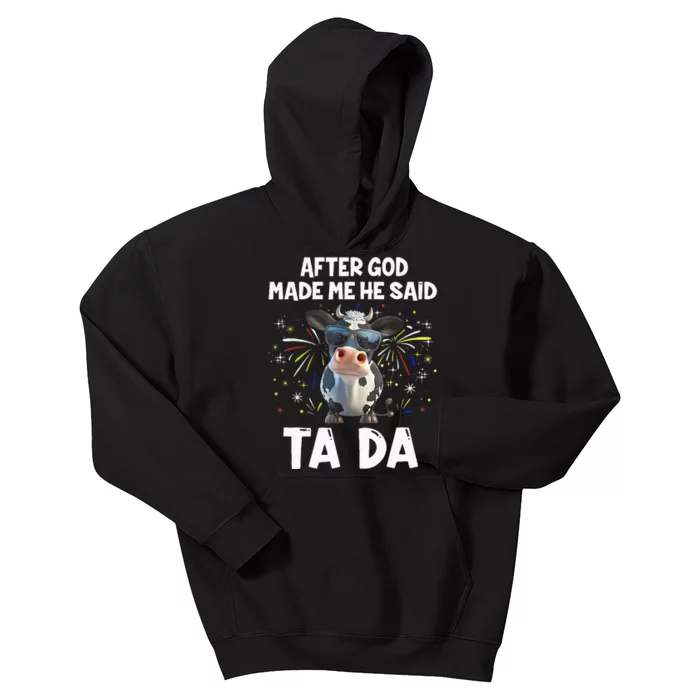 After God Made Me He Said Tada Cow Lover Funny Famer Gifts Kids Hoodie