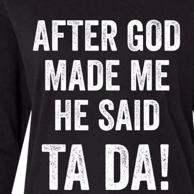 After God Made Me He Said Ta Da Funny Christian Humor Womens Cotton Relaxed Long Sleeve T-Shirt