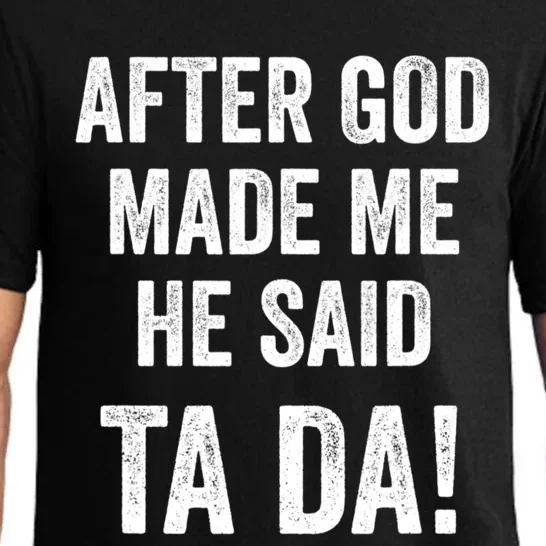 After God Made Me He Said Ta Da Funny Christian Humor Pajama Set