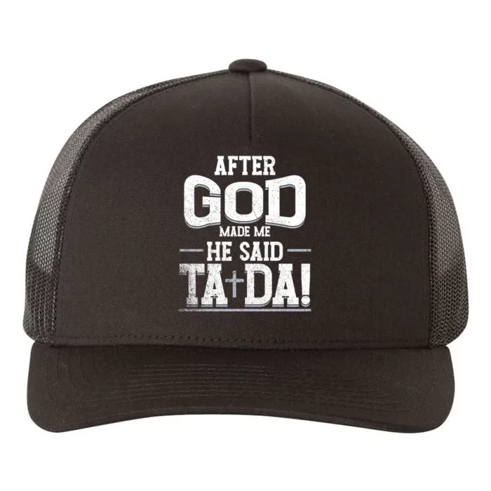 After God Made Me He Said Ta Da Funny Christian Humor Yupoong Adult 5-Panel Trucker Hat