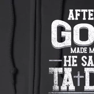 After God Made Me He Said Ta Da Funny Christian Humor Full Zip Hoodie