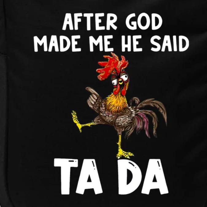 After God Made Me He Said Ta Da Chicken Farmer Funny Impact Tech Backpack