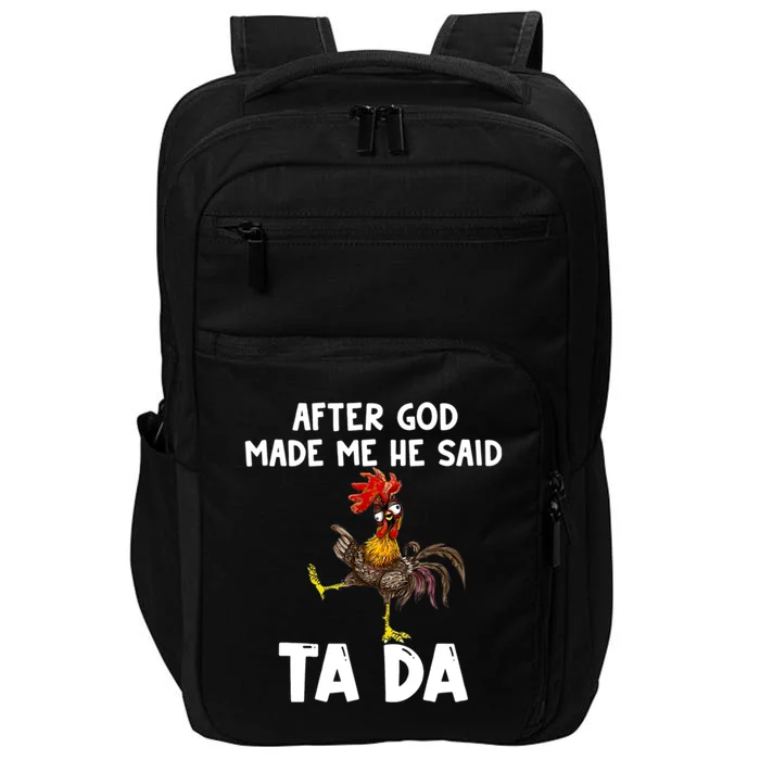 After God Made Me He Said Ta Da Chicken Farmer Funny Impact Tech Backpack